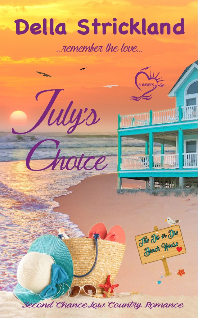 Book cover for 'July's Choice' by Della Strickland featuring a beach scene with a sunset, a teal beach house, and summer accessories like hats and sunglasses.